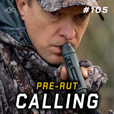 #105 - Pre-Rut Calling & Rattling Strategies... A DEEP DIVE!
