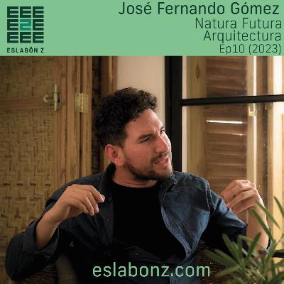 ARQUITECTURA DESDE EL TERRITORIO - José Gómez/Natura Futura -Eslabón z ep10
