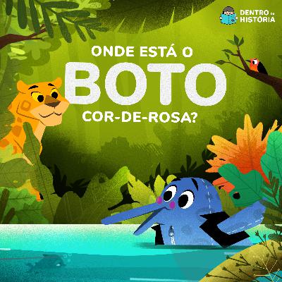 Série Animais Incríveis | Onde está o Boto-cor-de-rosa?