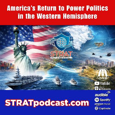 STRAT | 20 Dec 25 | America’s Return to Power Politics in the Western Hemisphere