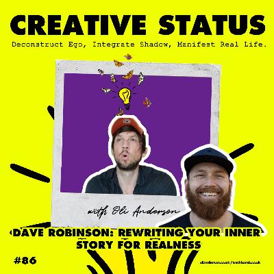 #86: Dave Robinson: Rewriting Your Inner Story for Realness