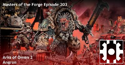 Epiosde 203 - Arks of Omen 2: Angron Epiosde 203 - Arks of Omen 2: Angron