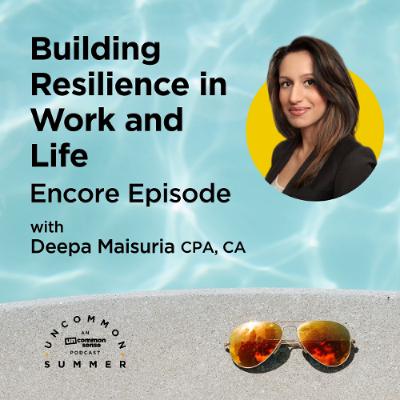 Uncommon Summer Ep 1: Building Resilience in Work and Life