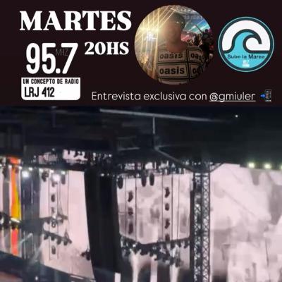 #SubeLaMarea -Entrevista de lujo con Gustavo Mulet - Abogado sanjuanino nos cuenta su experiencia en el recital de Oasis en Gales y todo el furor de esta gran banda Británica en su vuelta !!