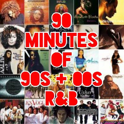 90 Minutes of 90s + 00s R&B 90 Minutes of 90s + 00s R&B