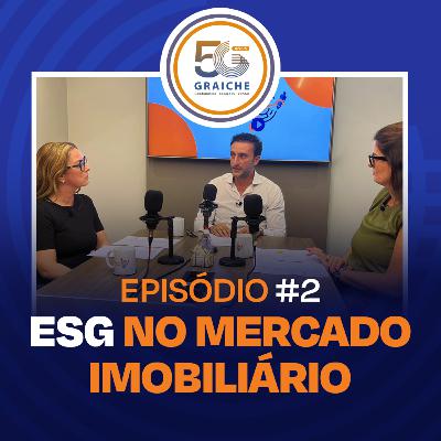 Temporada 50 Anos - ESG: Qual seu impacto no mercado imobiliário e tudo que precisamos saber sobre esse compromisso global