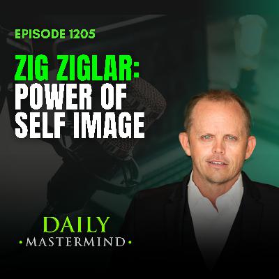 Zig Ziglar: The Power of Self Image Zig Ziglar: The Power of Self Image