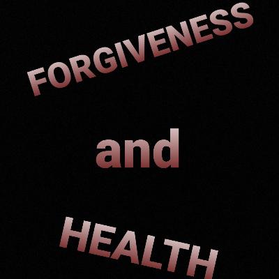 Forgiveness and Health