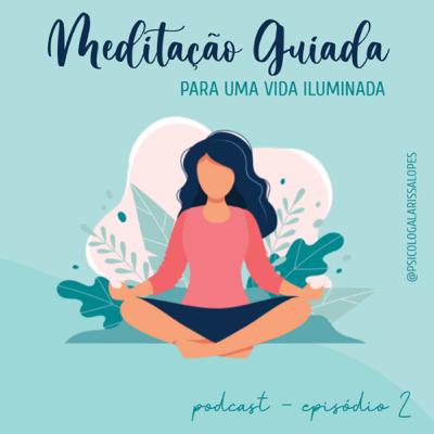 Meditação Guiada para uma VIDA ILUMINADA