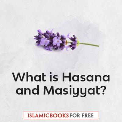 What is Hasana and Masiyyat?