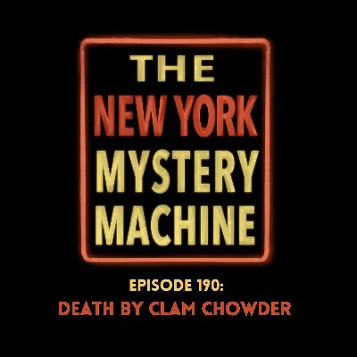 Episode 190: "Death by Clam Chowder"