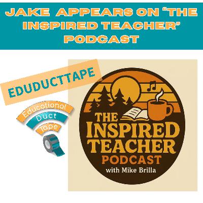 EDT Jake on The Inspired Teacher Podcast