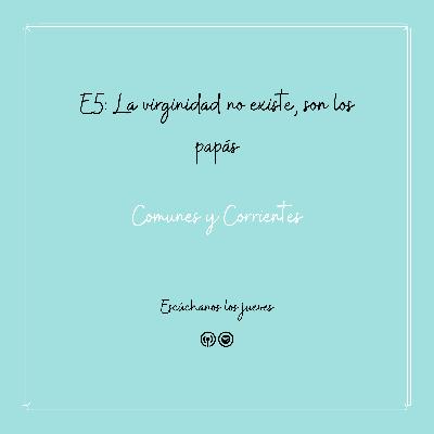 La virginidad no existe, son los papás T1 - E05 La virginidad no existe, son los papás T1 - E05