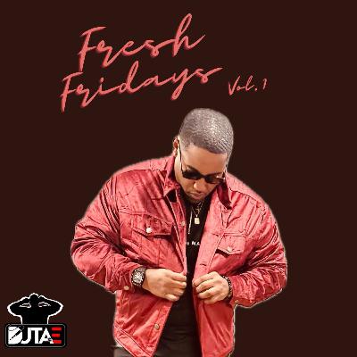 DJ TAE FRESH FRIDAYS VOL. 1