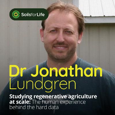 Studying regenerative agriculture at scale: The human experience behind the hard data, with Dr Jonathan Lundgren