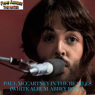 Episode 12 - Paul McCartney In The Beatles (The White Album - Abbey Road)