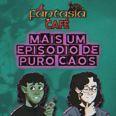 Fantasia & Café #10 - Loki, Perry Rhodan e Puro Caos!