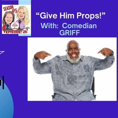 Season 5 Episode 25: “Give Him Props!”