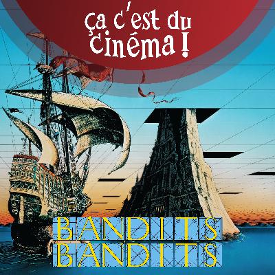 BANDITS, BANDITS avec Loran Gouy