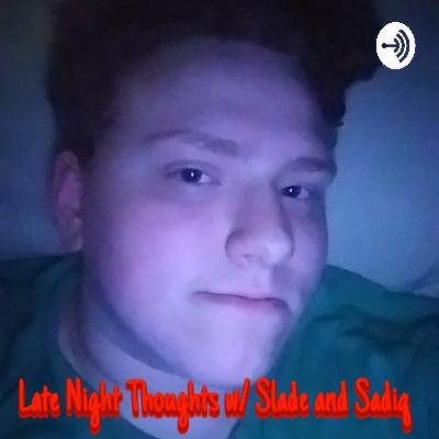 Late Night Thoughts: Episode Three 6-3-20