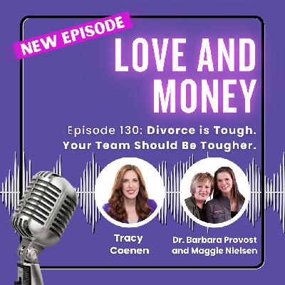 Divorce is Tough. Your Team Should Be Tougher with Dr. Barbara Provost and Maggie Nielsen