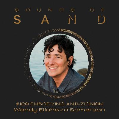 #129 Embodying Anti-Zionism: Wendy Elisheva Somerson
