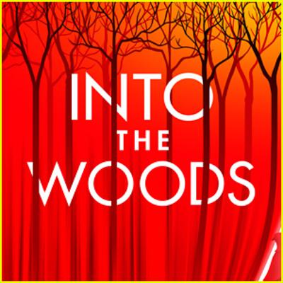 ...INTO THE WOODS! ...INTO THE WOODS!
