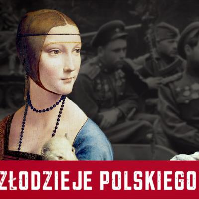 Niemcy i Sowieci - złodzieje polskiego dziedzictwa