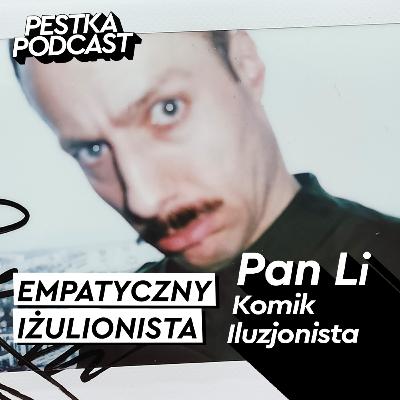 ŚMIAĆ SIĘ MOŻNA ZE WSZYSTKIEGO, ALE NIE PRZY WSZYSTKICH - Komik, Iluzjonista - Pan Li - #91