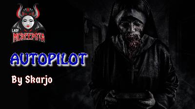 Autopilot by Skarjo | Creepypasta Autopilot by Skarjo | Creepypasta