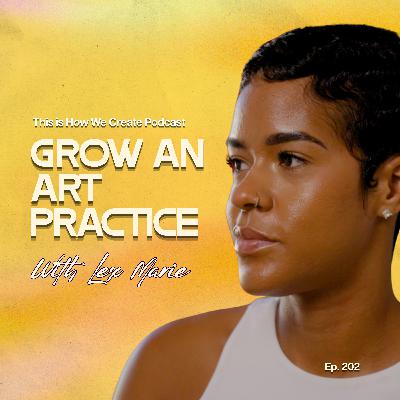 How to Grow an Art Practice Without Losing Yourself - Lex Marie