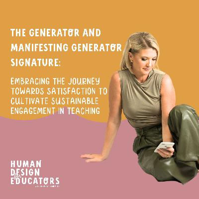 16. The Generator and Manifesting Generator Signature: Embracing the Journey Towards Satisfaction to Cultivate Sustainable Engagement in Teaching