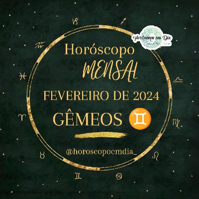 Horóscopo Mensal, Fevereiro de 2024, Gêmeos.