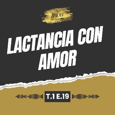T1 E19: Lactancia con amor – Maternidad real junto a Jimena López