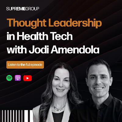 E4: The Secrets Behind Effective Thought Leadership in Health Tech with Jodi Amendola E4: The Secrets Behind Effective Thought Leadership in Health Tech with Jodi Amendola