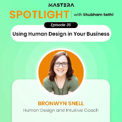 Using Human Design in Your Business Ft. Bronwyn Snell