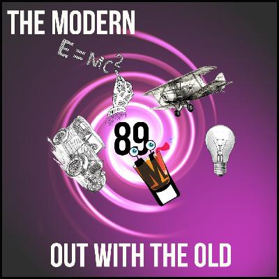Episode 89: Out With The Old – The Modern Episode 89: Out With The Old – The Modern
