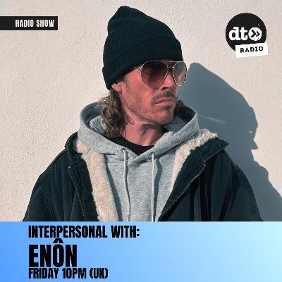 INTERPERSONAL 090 with ENÔN INTERPERSONAL 090 with ENÔN