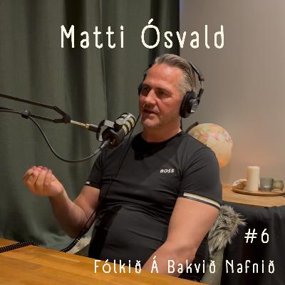 #6 - Matti Ósvald #6 - Matti Ósvald