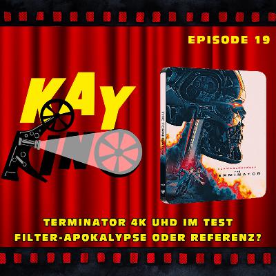 Kay Kino EP19 - TERMINATOR erstmals auf 4K UHD-Blu-ray im Heimkino - eine Filter-Apokalypse oder die neue Referenz?