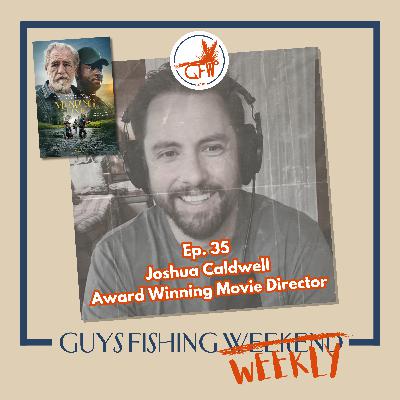Joshua Caldwell - Fly Fishing, Film and Mending the Line on PTSD (Ep. 35)