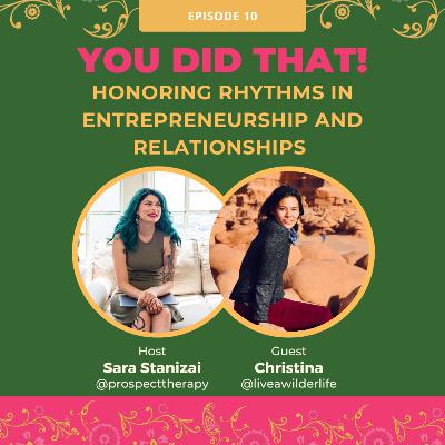 EP10 Honoring Rhythms in Entrepreneurship and Relationships with Christina