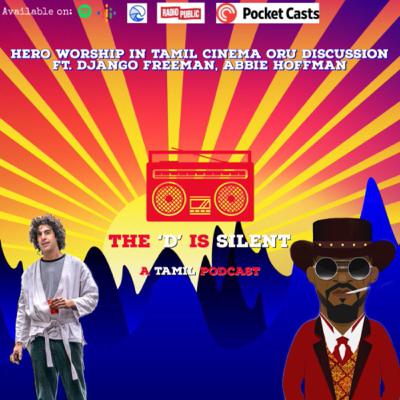 S01E02: Hero Worship In Tamil Cinema Oru Discussion Ft. Django Freeman, Abbie Hoffmann