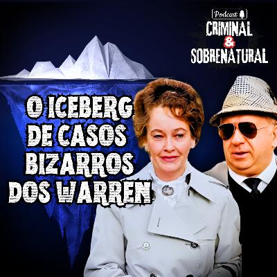 ICEBERG dos Casos Mais PERTURBADORES dos Warren