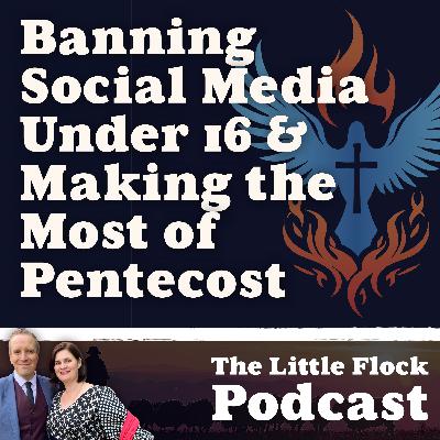 27. Banning Social Media Under 16 and Making the Most of Pentecost 27. Banning Social Media Under 16 and Making the Most of Pentecost
