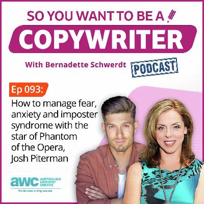 COPYWRITER 093: How to manage fear, anxiety and imposter syndrome with the star of Phantom of the Opera, Josh Piterman