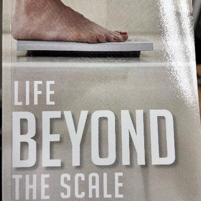 Episode #109: Life Beyond the Scale Chapter 2: Live and Learn or Learn and Live? Episode #109: Life Beyond the Scale Chapter 2: Live and Learn or Learn and Live?