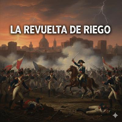 La Revuelta de Riego (1820): Libertad, traición y destino en la España del absolutismo La Revuelta de Riego (1820): Libertad, traición y destino en la España del absolutismo