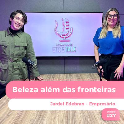 Episódio #27 - Beleza além das fronteiras Episódio #27 - Beleza além das fronteiras