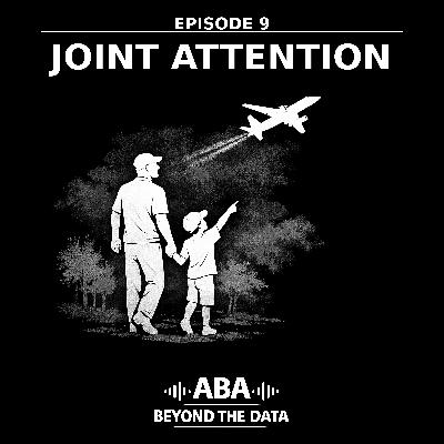 Episode 9 - Joint Attention Episode 9 - Joint Attention